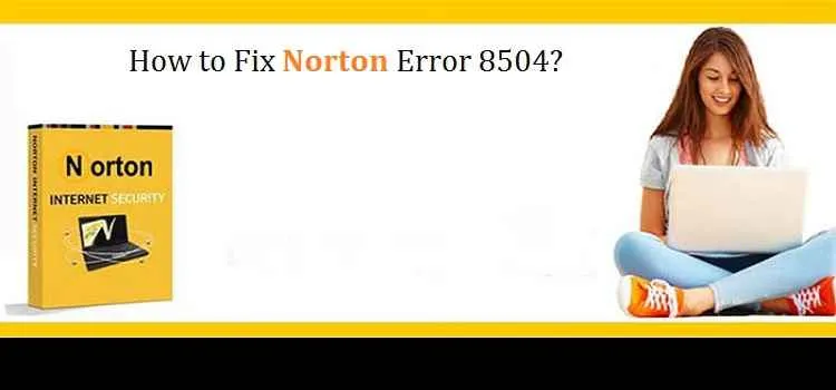 How to fix Norton security error 8504